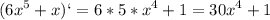 \displaystyle (6x^5+x)`=6*5*x^4+1=30x^4+1