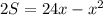 2S = 24x-x^2