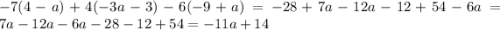 -7(4-a)+4(-3a-3)-6(-9+a)=-28+7a-12a-12+54-6a=7a-12a-6a-28-12+54=-11a+14