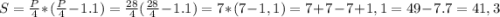 S=\frac{P}{4}*( \frac{P}{4} -1.1)=\frac{28}{4}(\frac{28}{4}-1.1)=7*( 7-1,1)= 7+7-7+1,1=49-7.7=41,3