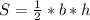 S = \frac{1}{2} *b*h