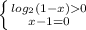 \left \{ {{log_2(1-x)0} \atop {x-1=0}} \right.