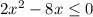 2x^{2} -8x\leq 0