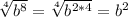 \sqrt[4]{b^{8}} =\sqrt[4]{b^{2*4}}=b^{2}