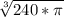 \sqrt[3]{240*\pi }