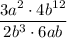 \dfrac{3{a}^{2}\cdot4{b}^{12}}{2{b}^{3}\cdot6ab}