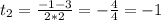 t_{2} = \frac{-1-3}{2*2} = - \frac{4}{4} = -1