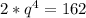 2*q^{4}=162