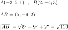 A(-3;5;1)\ \ ,\ \ B(2;-4;3)\\\\\overline {AB}=(5;-9;2)\\\\|\overline {AB}|=\sqrt{5^2+9^2+2^2}=\sqrt{110}