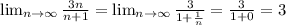 \lim_{n \to \infty} \frac{3n}{n+1}= \lim_{n \to \infty} \frac{3}{1+\frac{1}{n} }=\frac{3}{1+0}=3