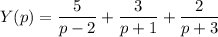 Y(p)=\dfrac{5}{p-2}+\dfrac{3}{p+1}+\dfrac{2}{p+3}