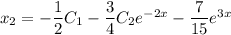 x_2=-\dfrac{1}{2}C_1-\dfrac{3}{4}C_2e^{-2x}-\dfrac{7}{15}e^{3x}