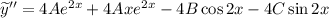 \widetilde{y}'' = 4Ae^{2x} + 4Axe^{2x} - 4B\cos 2x - 4C\sin 2x