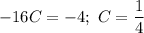 -16C = -4; \ C = \dfrac{1}{4}