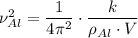 \nu_{Al} ^{2} = \dfrac{1}{4\pi ^{2} } \cdot \dfrac{k}{ \rho_{Al} \cdot V}