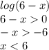 log(6-x)\\6-x0\\-x-6\\x