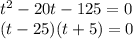 t^2 - 20t - 125 = 0\\(t - 25)(t + 5) = 0