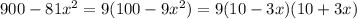 900-81x^2=9(100-9x^2)=9(10-3x)(10+3x)