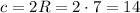 c =2R=2\cdot 7=14