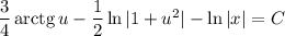 \dfrac{3}{4}\, \text{arctg}\, u - \dfrac{1}{2} \ln |1 + u^{2}| - \ln |x| = C