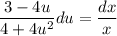 \dfrac{3 - 4u}{4 + 4u^{2}}du = \dfrac{dx}{x}