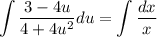 \displaystyle \int \dfrac{3 - 4u}{4 + 4u^{2}}du = \int \dfrac{dx}{x}