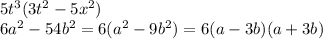 5t^3(3t^2-5x^2)\\6a^2-54b^2=6(a^2-9b^2)=6(a-3b)(a+3b)