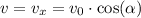 v = v_x = v_0\cdot\cos(\alpha)