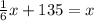 \frac{1}{6}x + 135 = x