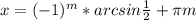 x = (-1)^{m} * arcsin \frac{1}{2} + \pi m