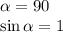 \alpha =90\\\sin\alpha =1