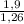 \frac{1,9}{1,26}