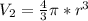 V_2=\frac{4}{3}\pi*r^3