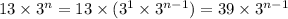 13\times3^n=13\times(3^1\times3^{n-1})=39\times3^{n-1}