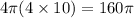 4\pi(4 \times 10) = 160\pi