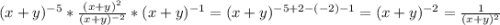 (x+y)^{-5}*\frac{(x+y)^2}{(x+y)^{-2}}*(x+y)^{-1}=(x+y)^{-5+2-(-2)-1}=(x+y)^{-2}=\frac{1}{(x+y)^2}