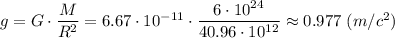 g = G\cdot \dfrac{M}{R^{2}} = 6.67\cdot 10^{-11}\cdot \dfrac{6\cdot 10^{24}}{40.96\cdot 10^{12}} \approx 0.977~(m/c^{2})