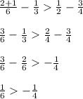 \frac{2+1}{6}-\frac{1}{3}\frac{1}{2}-\frac{3}{4}\\\\\frac{3}{6}-\frac{1}{3}\frac{2}{4}-\frac{3}{4}\\\\ \frac{3}{6}-\frac{2}{6}-\frac{1}{4}\\\\ \frac{1}{6}-\frac{1}{4}