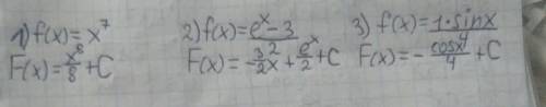 Найдите первообразную для: 1) f(x)=x^7 2) f(x)= e^x-3/2 3)f(x)= 1*sinx/4