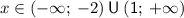 x\in(-\infty; \: -2)\: \sf{U}\: (1; \: +\infty)