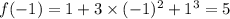 f(-1)=1+3\times(-1)^2+1^3=5