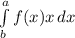 \int\limits^a_b {f(x)x} \, dx