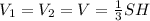 V_{1} = V_{2} = V = \frac{1}{3} SH