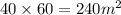 40 \times 60 = 240 {m}^{2}