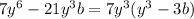 7y^{6} -21y^{3} b=7y^{3}(y^{3}-3b)