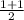 \frac{1 + 1}{2}