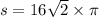 s = 16 \sqrt{2} \times \pi