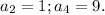 a_2=1; a_4=9.