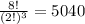 \frac{8!}{(2!)^{3}} =5040