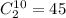 C_{2}^{10} =45